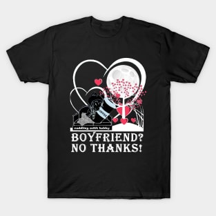 boyfriend ? no thanks ! T-Shirt